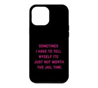 Parfois, Je Dois me dire Que ça ne Vaut Tout Simplement Pas la Peine d'aller en Prison Coque pour iPhone 12 Pro Max