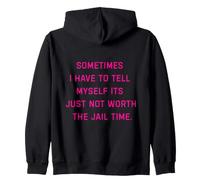 Parfois, Je Dois me dire Que ça ne Vaut Tout Simplement Pas la Peine d'aller en Prison Sweat à Capuche