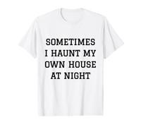 Parfois, Je hante ma Propre Maison la Nuit, C'est drôle T-Shirt Graphique avec Valeur