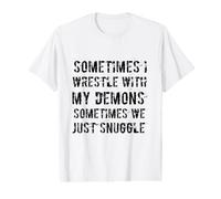 Parfois Je Lutte avec Mes démons, Parfois Nous Nous blottissons T-Shirt Graphique avec Valeur