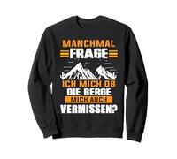 Parfois Je me Demande si Les Montagnes m'oublient Aussi Sweatshirt