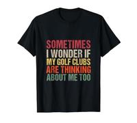 Parfois, Je me Demande si Mes Clubs de Golf pensent à Moi T-Shirt Graphique avec Valeur