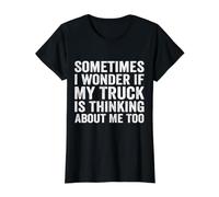 Parfois, Je me Demande si Mon Camion Pense Aussi à Moi T-Shirt Graphique avec Valeur