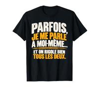 Parfois Je Me Parle À Moi-Même Et on Rigole Bien Tous T-Shirt