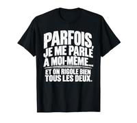 Parfois Je Me Parle À Moi-Même Et on Rigole Bien Tous T-Shirt