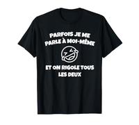 Parfois Je me Parle à Moi même et on rigole Tous Les Deux T-Shirt