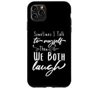 Parfois, Je me Parle à Moi-même, Puis Nous rions Tous Les Deux, C'est drôle Coque pour iPhone 11 Pro Max