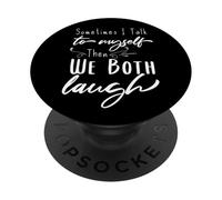Parfois, Je me Parle à Moi-même, Puis Nous rions Tous Les Deux, C'est drôle PopSockets PopGrip Adhésif