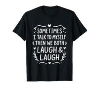 Parfois, Je me Parle à Moi-même... Une Dame complètement Sarcastique et drôle T-Shirt