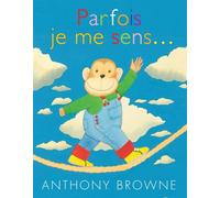Parfois je me sens... - Anthony Browne - Ecole Des Loisirs - broché - Album jeunesse dès 3 ans