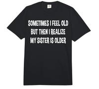Parfois, Je me Sens Vieille, mais Je me rends Compte Que ma sœur est Plus âgée Comfort Colors Adult Heavyweight T-Shirt