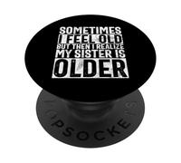 Parfois, Je me Sens Vieille, mais Je me rends Compte Que ma sœur est Plus âgée PopSockets PopGrip Adhésif