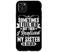 Parfois, Je me Sens Vieux Quand Je me rends Compte Que ma sœur est Plus âgée Coque pour iPhone 11 Pro Max