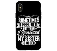Parfois, Je me Sens Vieux Quand Je me rends Compte Que ma sœur est Plus âgée Coque pour iPhone X/XS