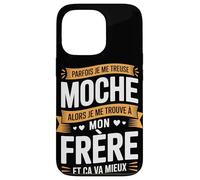 Parfois Je Me Treuse Moche Frère Et Ça Va Mieux Coque pour iPhone 13 Pro