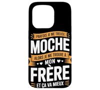 Parfois Je Me Treuse Moche Frère Et Ça Va Mieux Coque pour iPhone 15 Pro