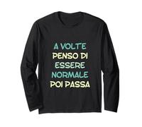 Parfois, Je Pense Que Je suis Normal, Puis ça Passe en Italien Manche Longue