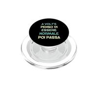 Parfois, Je Pense Que Je suis Normal, Puis ça Passe en Italien PopSockets PopGrip pour MagSafe