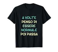 Parfois, Je Pense Que Je suis Normal, Puis ça Passe en Italien T-Shirt