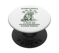 Parfois, Je réfléchis trop à Un mème drôle de Raton Laveur PopSockets PopGrip Adhésif