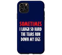 Parfois Je RIS si Fort Que Les Larmes coulent sur Mes Jambes Coque pour iPhone 11 Pro Max