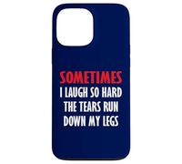 Parfois Je RIS si Fort Que Les Larmes coulent sur Mes Jambes Coque pour iPhone 13 Pro Max