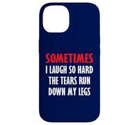 Parfois Je RIS si Fort Que Les Larmes coulent sur Mes Jambes Coque pour iPhone 14
