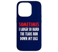 Parfois Je RIS si Fort Que Les Larmes coulent sur Mes Jambes Coque pour iPhone 14 Pro