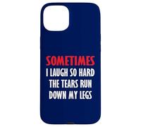 Parfois Je RIS si Fort Que Les Larmes coulent sur Mes Jambes Coque pour iPhone 15 Plus