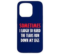 Parfois Je RIS si Fort Que Les Larmes coulent sur Mes Jambes Coque pour iPhone 15 Pro