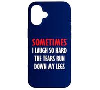 Parfois Je RIS si Fort Que Les Larmes coulent sur Mes Jambes Coque pour iPhone 16
