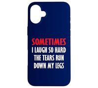 Parfois Je RIS si Fort Que Les Larmes coulent sur Mes Jambes Coque pour iPhone 16 Plus