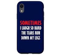 Parfois Je RIS si Fort Que Les Larmes coulent sur Mes Jambes Coque pour iPhone XR