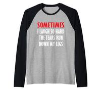 Parfois Je RIS si Fort Que Les Larmes coulent sur Mes Jambes Manche Raglan