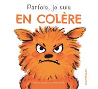 Parfois, je suis en colère