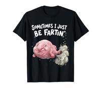 Parfois, Je suis Juste en Train de péter Un Blobfish T-Shirt