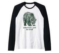 Parfois, Je suis Juste fatiguée. Ours affalé Manche Raglan