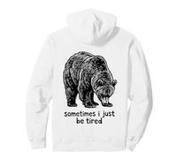 Parfois, Je suis Juste fatiguée. Ours affalé Sweat à Capuche