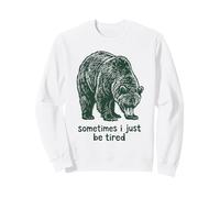 Parfois, Je suis Juste fatiguée. Ours affalé Sweatshirt