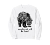 Parfois, Je suis Juste fatiguée. Ours affalé Sweatshirt