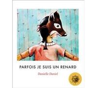 Parfois je suis un renard by Danielle Daniel Danielle Daniel (Auteur)