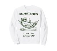 Parfois, j'existe Juste Un mème drôle de Raton Laveur Sweatshirt