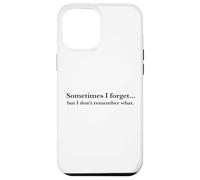 Parfois j'oublie, mais Je ne me Souviens Pas de Quoi, Quote Coque pour iPhone 12 Pro Max