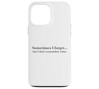 Parfois j'oublie, mais Je ne me Souviens Pas de Quoi, Quote Coque pour iPhone 13 Pro Max