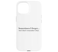 Parfois j'oublie, mais Je ne me Souviens Pas de Quoi, Quote Coque pour iPhone 15