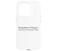 Parfois j'oublie, mais Je ne me Souviens Pas de Quoi, Quote Coque pour iPhone 15 Pro
