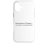 Parfois j'oublie, mais Je ne me Souviens Pas de Quoi, Quote Coque pour iPhone 16 Plus