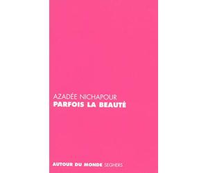 Parfois la beauté (Prix Charles Vildrac 2008)