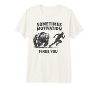 Parfois, la Motivation Vous Trouve drôle à poursuivre Un Ours T-Shirt Haut de Gamme