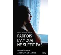 Parfois l'amour ne suffit pas - Isabelle Machado - City - broché - Témoignage